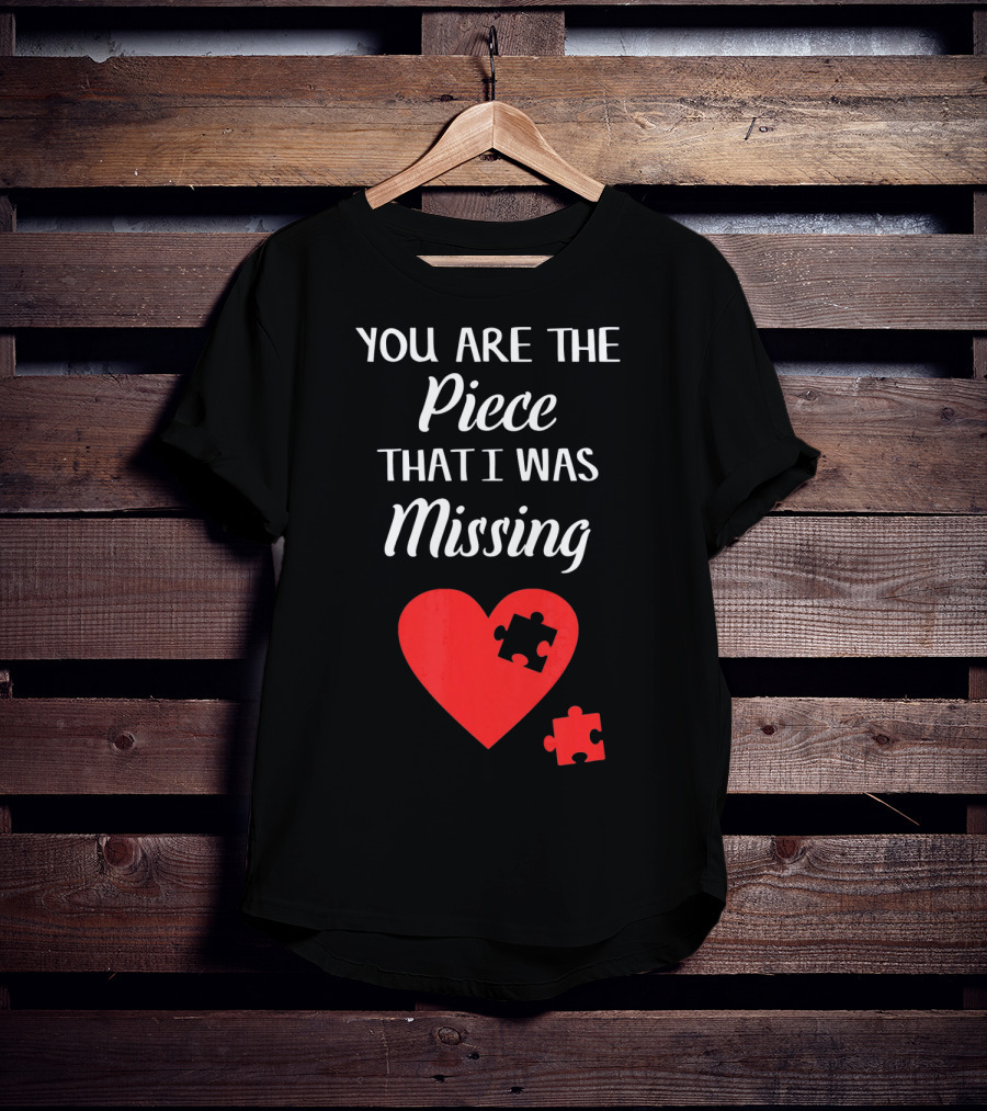 You Are The Piece That I Was Missing Heart Valentines Day Love Puzzle T-Shirt