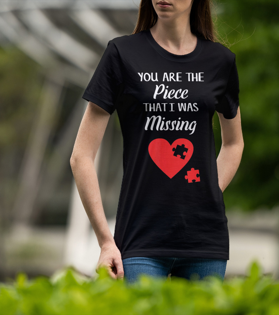 You Are The Piece That I Was Missing Heart Valentines Day Love Puzzle T-Shirt