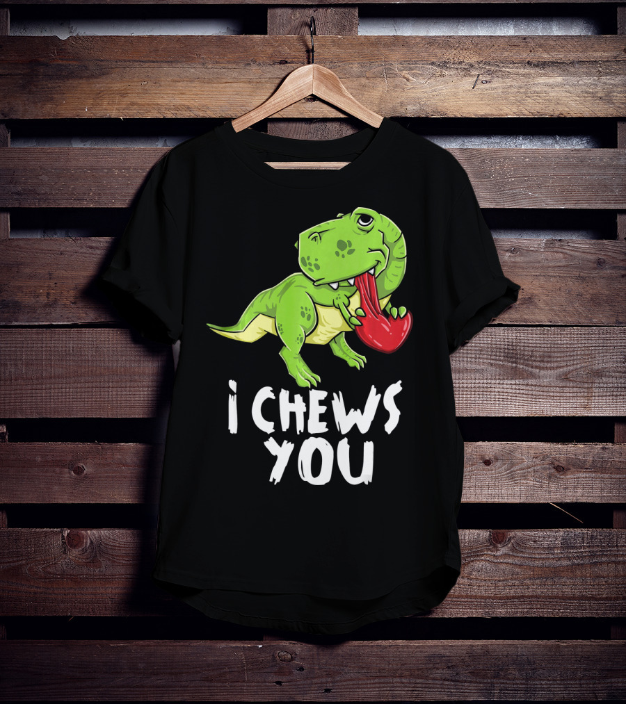 I Chews You Rex Dinosaur Valentine T-Shirt