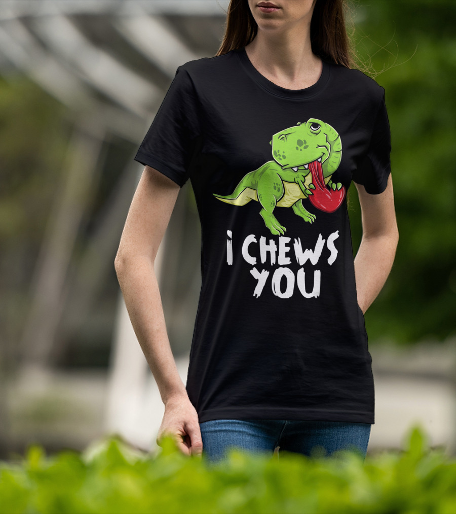 I Chews You Rex Dinosaur Valentine T-Shirt