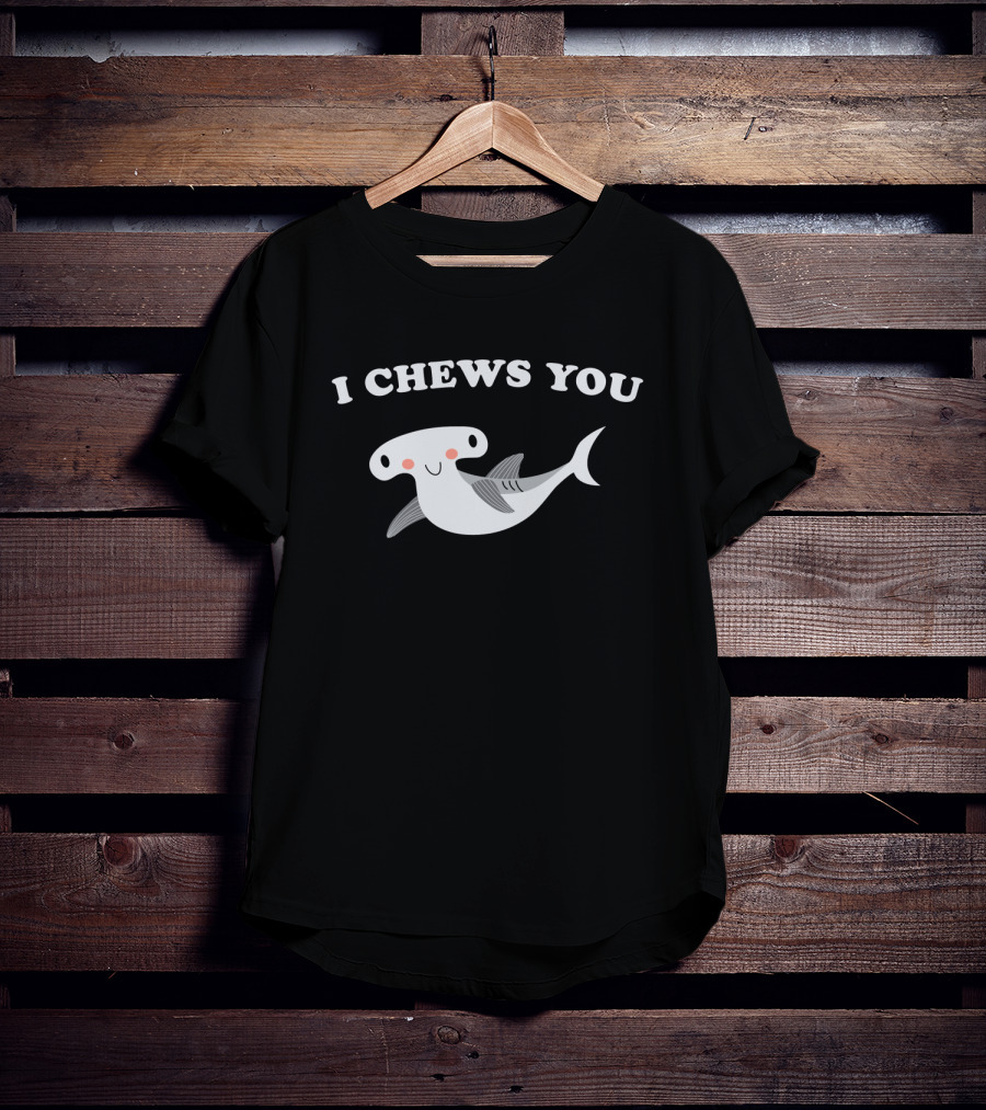 I Chews You Cute Hammerhead Shark Valentine's Day T-Shirt