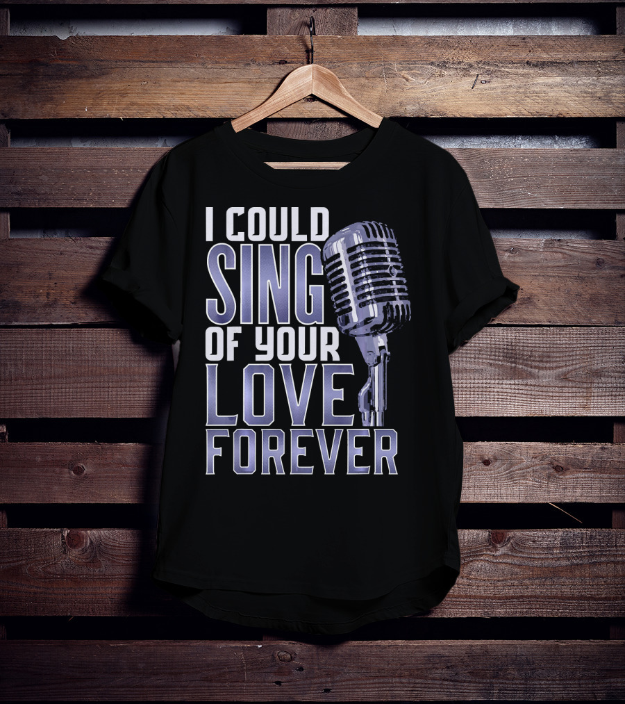 I Could Sing Of Your Love Forever Vintage Microphone T-Shirt