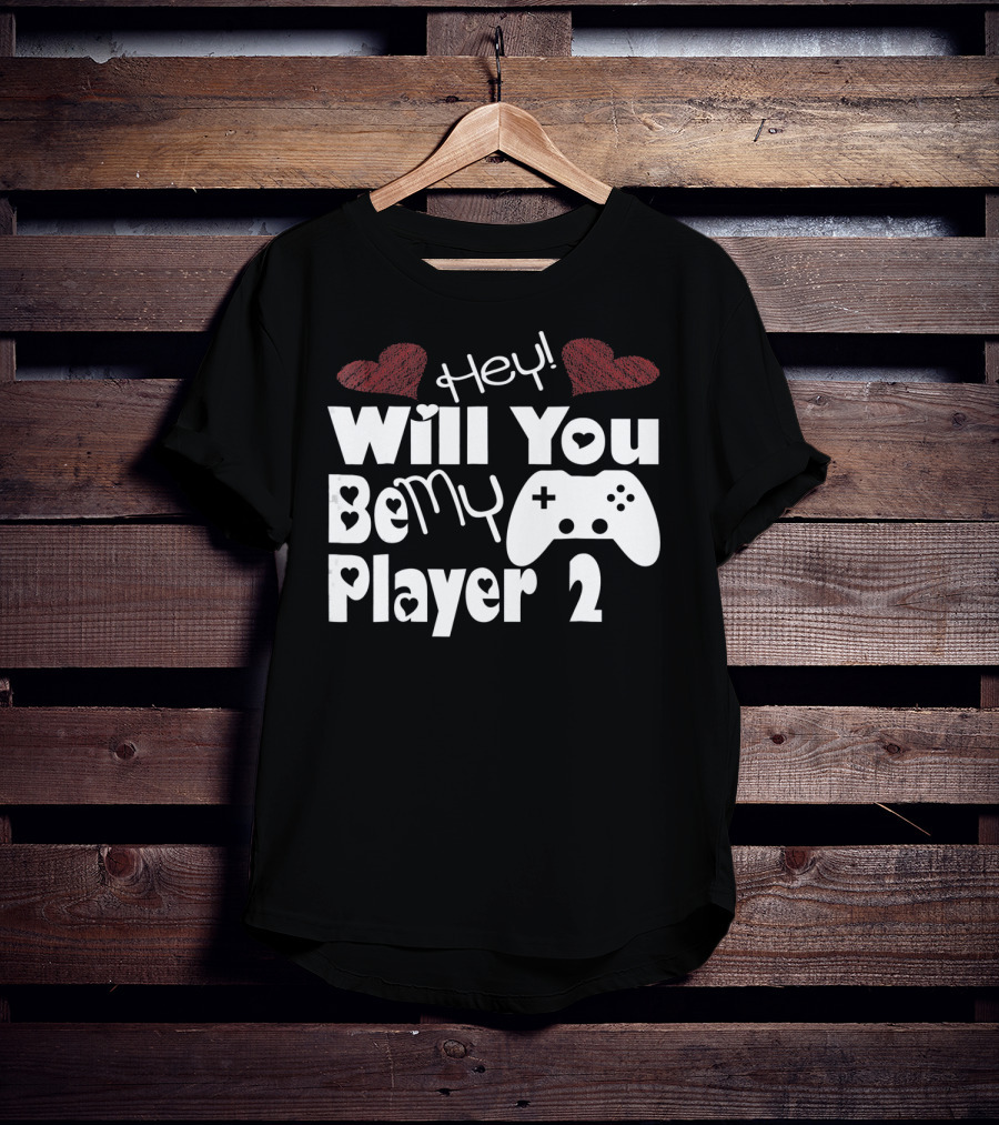 Hey Will You Be My Player 2 Hearts And Game Controller T-Shirt