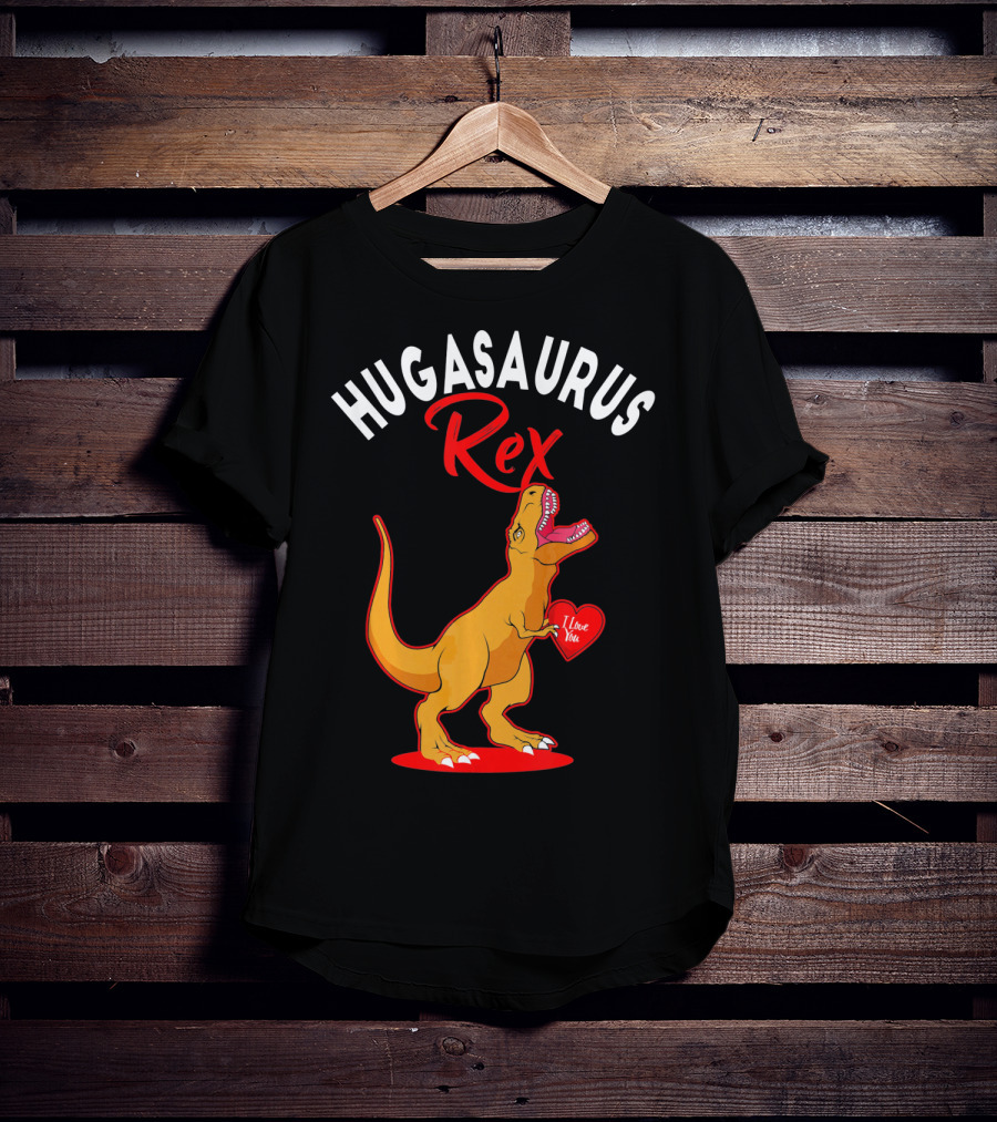 Hugasaurus Rex I Love You Valentines Day Dino T-Shirt