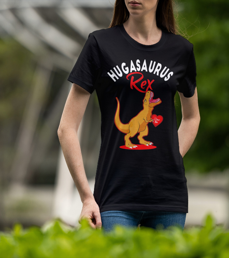 Hugasaurus Rex I Love You Valentines Day Dino T-Shirt