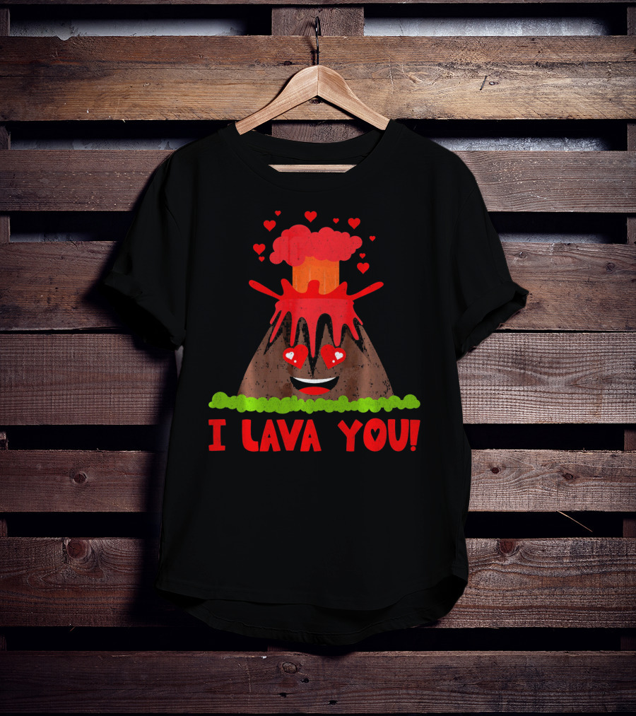 I Lava You Funny Love Pun Heart Volcano Eruption T-Shirt
