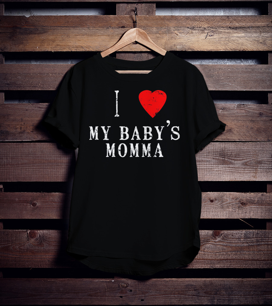 I Heart Love My Baby's Momma T-Shirt