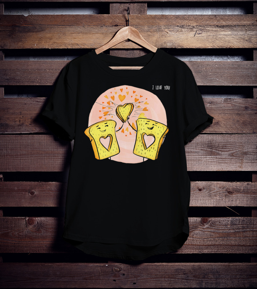 I Loaf You Heart Love Cute Funny Valentine Bread Slices T-Shirt