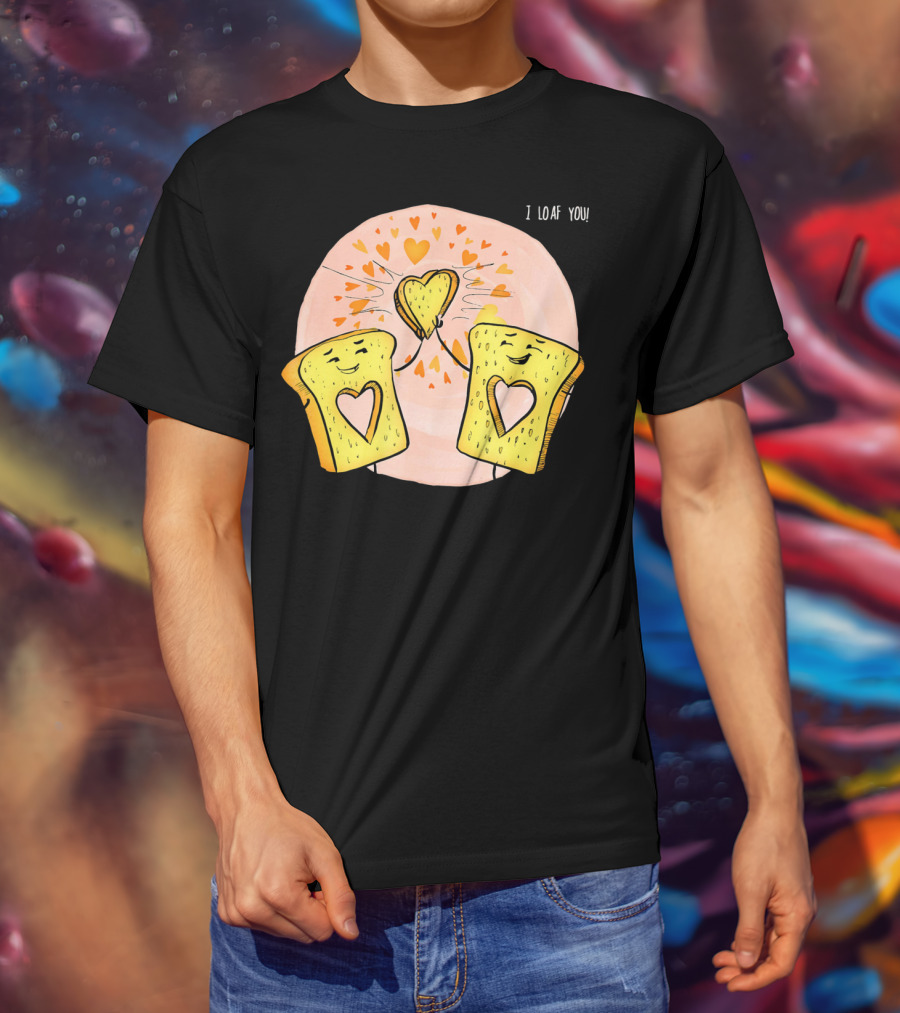I Loaf You Heart Love Cute Funny Valentine Bread Slices T-Shirt