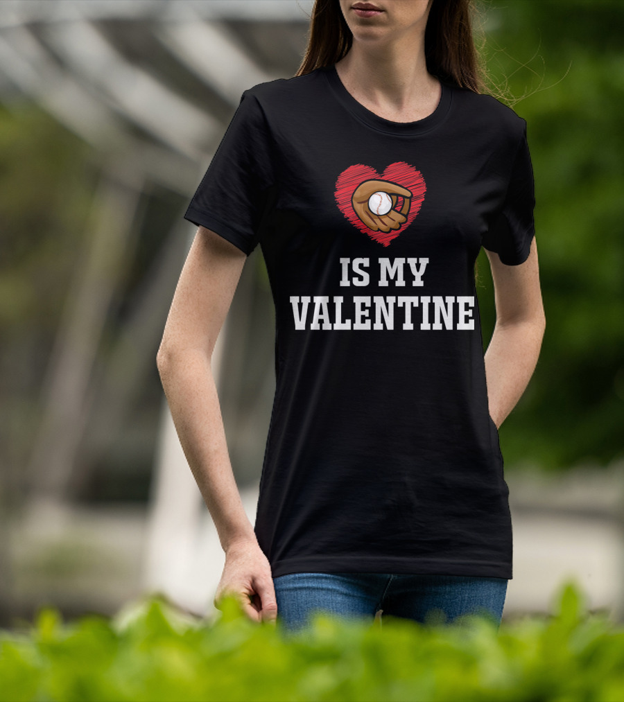 I Love Baseball Is My Valentine Best For Val T-Shirt