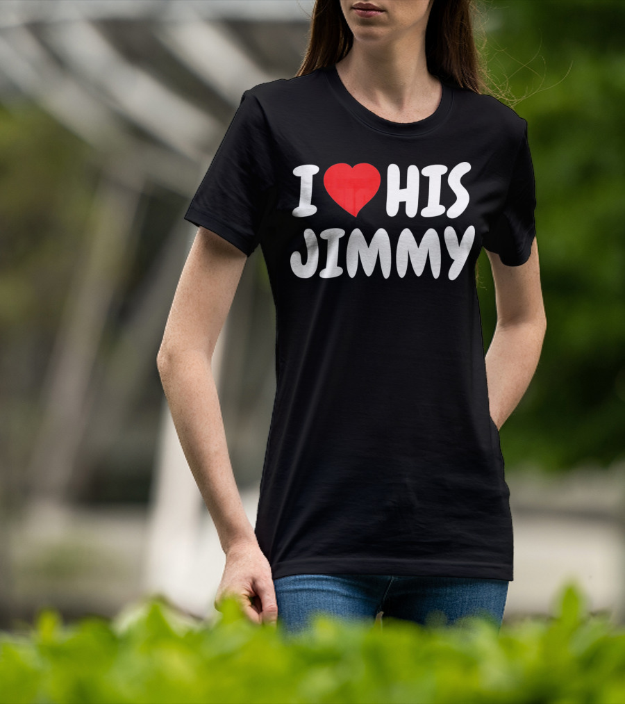 I Love His Jimmy T-Shirt