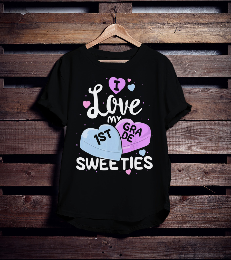 I Love My 1st Grade Sweeties Hearts T-Shirt