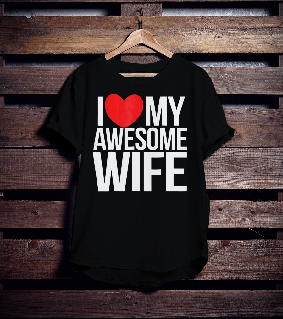 I Love My Awesome Wife Valentine's Day Text T-Shirt