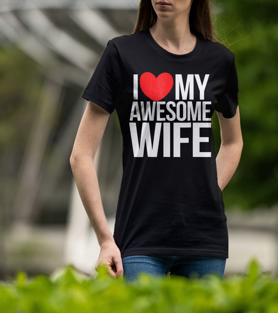 I Love My Awesome Wife Valentine's Day Text T-Shirt