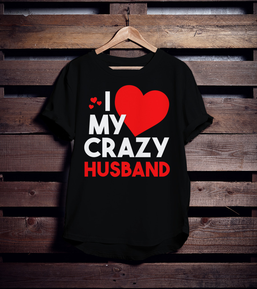 I Love My Crazy Husband Heart T-Shirt