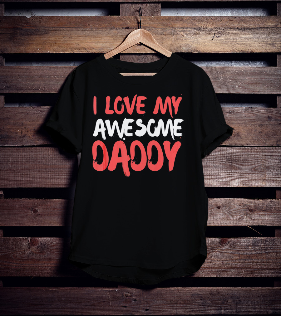 I Love My Awesome Daddy Valentines T-Shirt