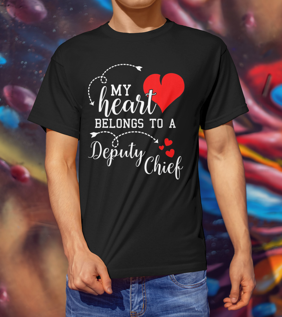 My Heart Belongs To A Deputy Chief T-Shirt