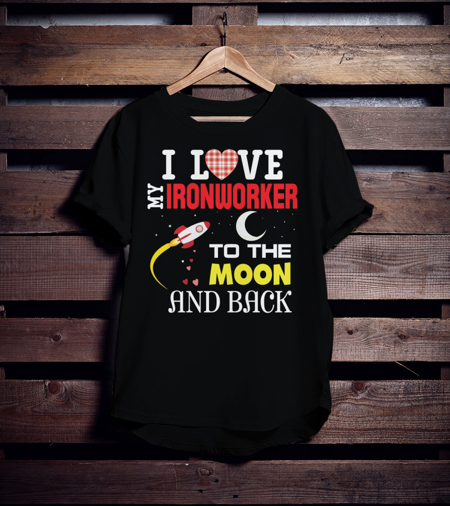 I Love My Ironworker To The Moon And Back Rocket Heart Crescent Moon T-Shirt