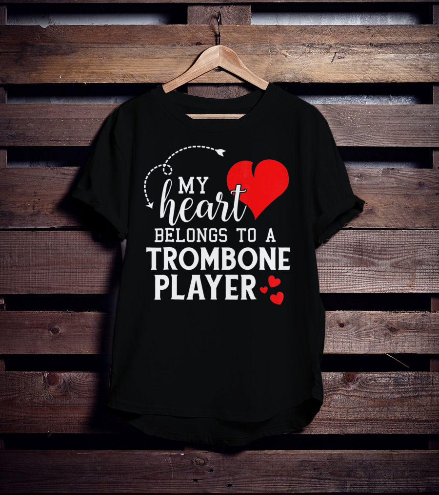My Heart Belongs To A Trombone Player T-Shirt