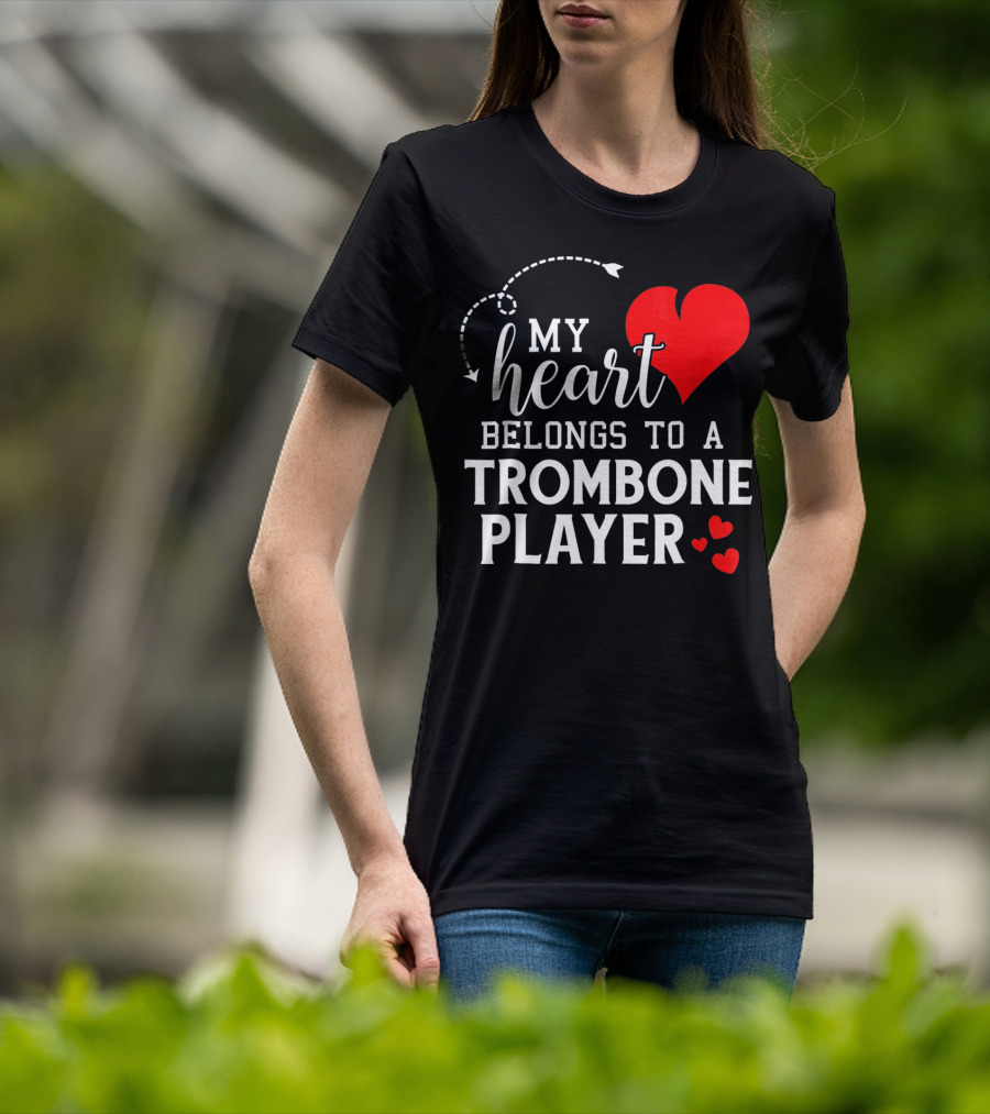 My Heart Belongs To A Trombone Player T-Shirt