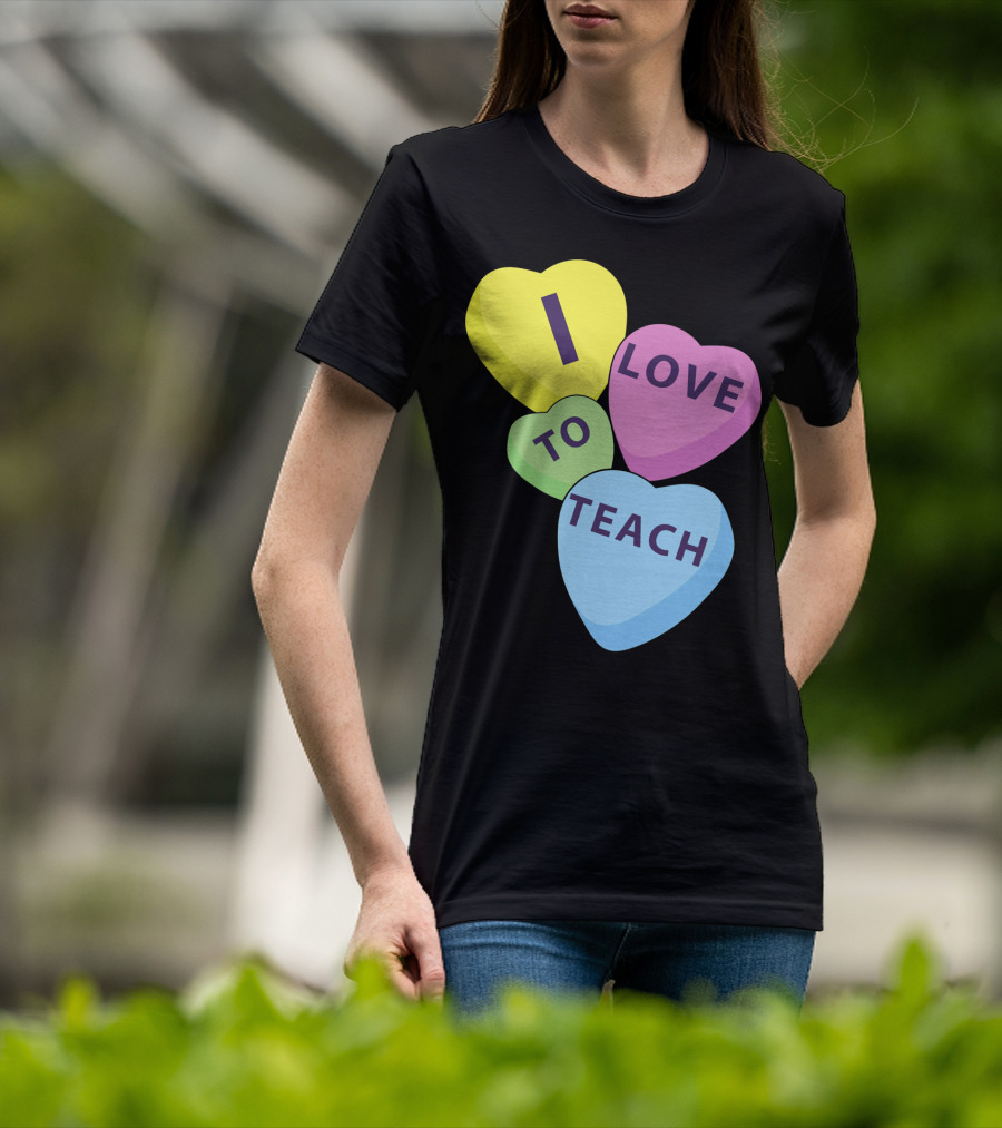 I Love To Teach Valentines Day Teacher Conversation Hearts T-Shirt