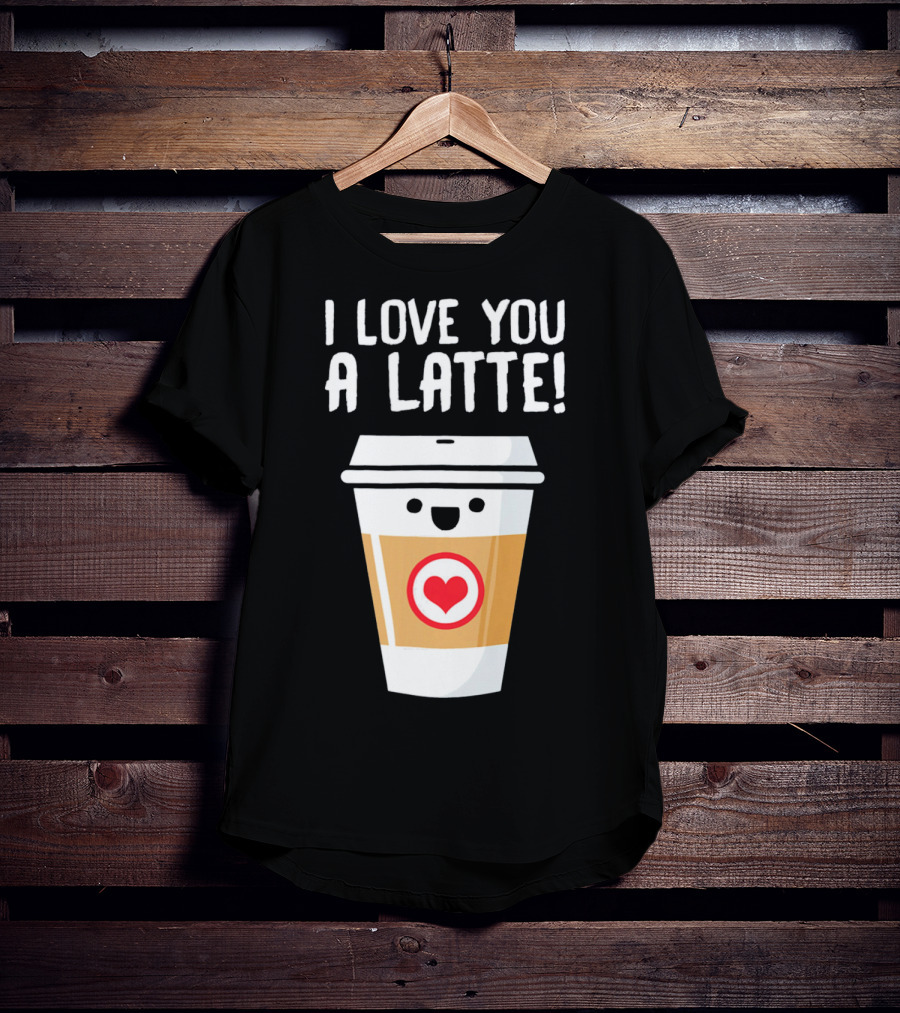 I Love You A Latte Coffee Cup With Heart Face T-Shirt