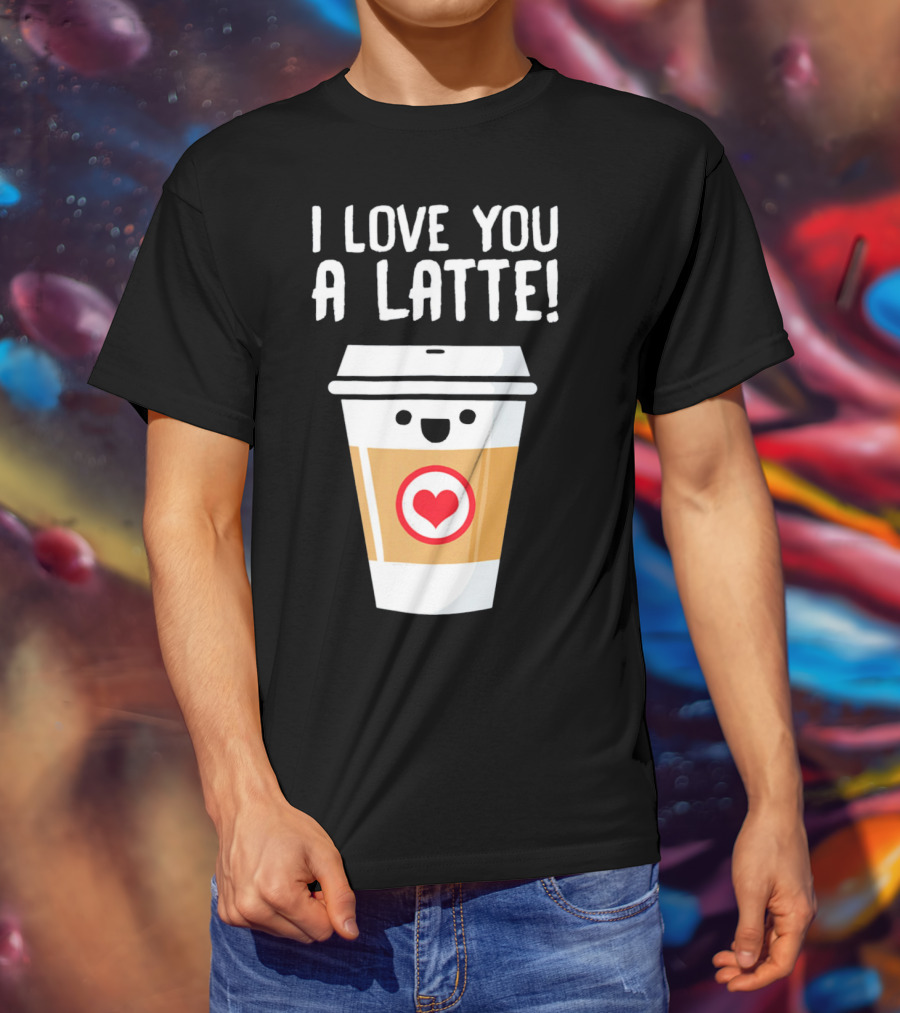 I Love You A Latte Coffee Cup With Heart Face T-Shirt