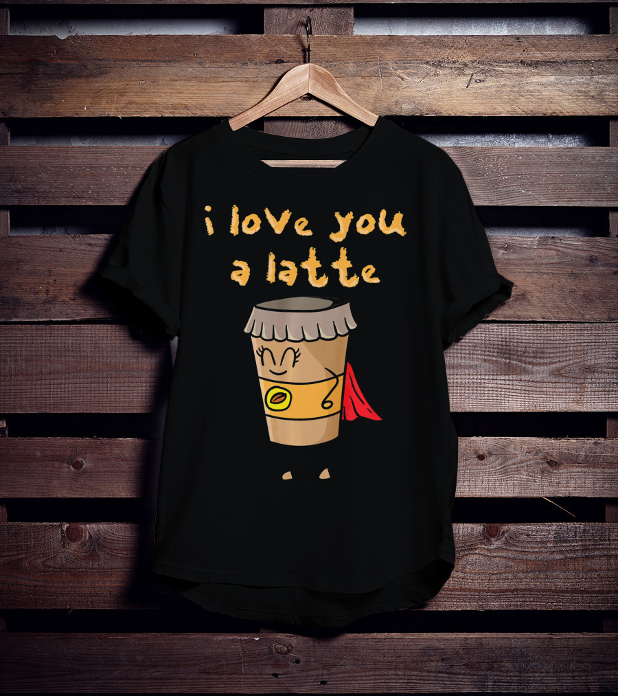 I Love You A Latte Coffee Superhero T-Shirt