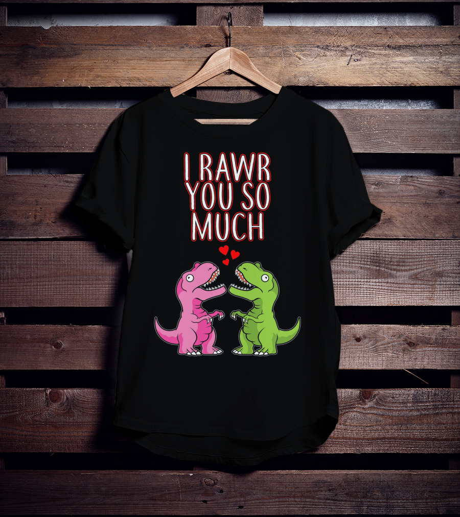 I Rawr You So Much Valentine’s Day Cute Dinosaur Pair With Hearts T-Shirt
