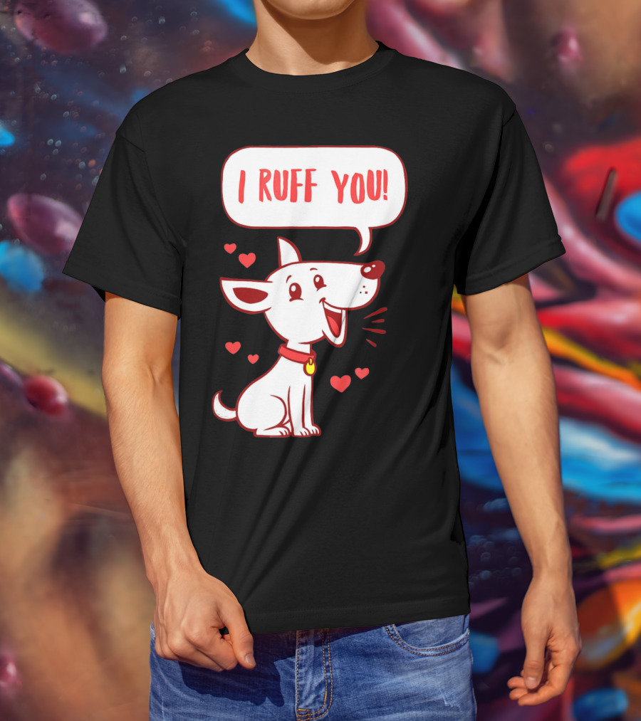 I Ruff You Cute Dog Valentines Hearts Speech Bubble T-Shirt