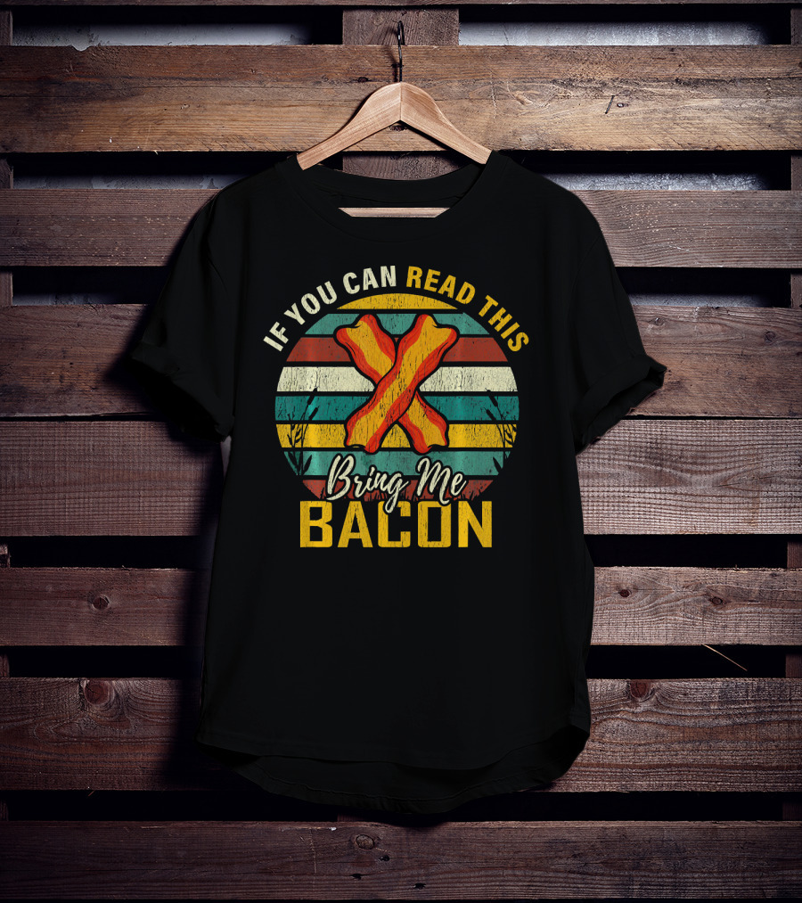 If You Can Read This Bring Me Bacon Retro Stripes And Bacon Strips T-Shirt