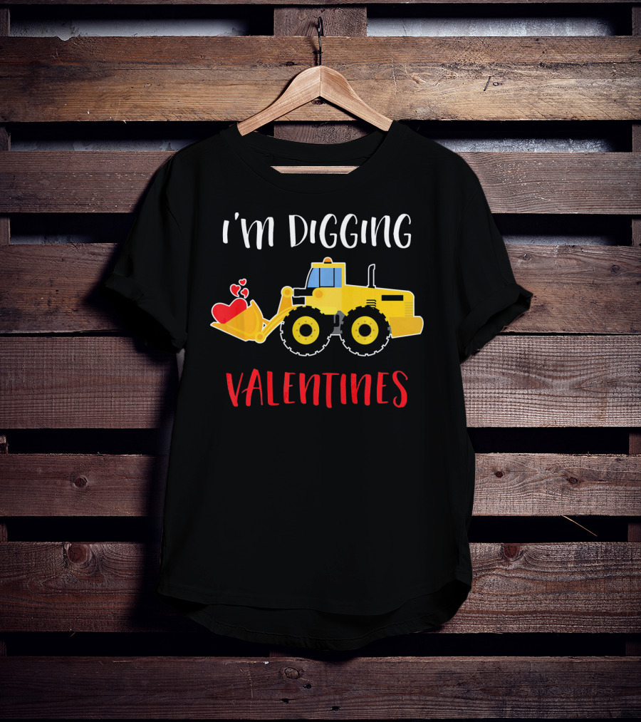 I'm Digging Valentines With Cute Love Hearts Bulldozer T-Shirt