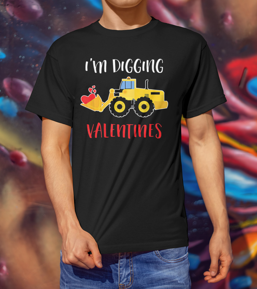 I'm Digging Valentines With Cute Love Hearts Bulldozer T-Shirt