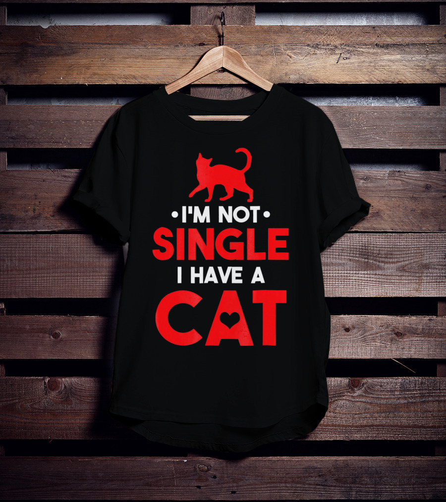 I'm Not Single I Have A Cat Valentine's Day Cat Lover T-Shirt