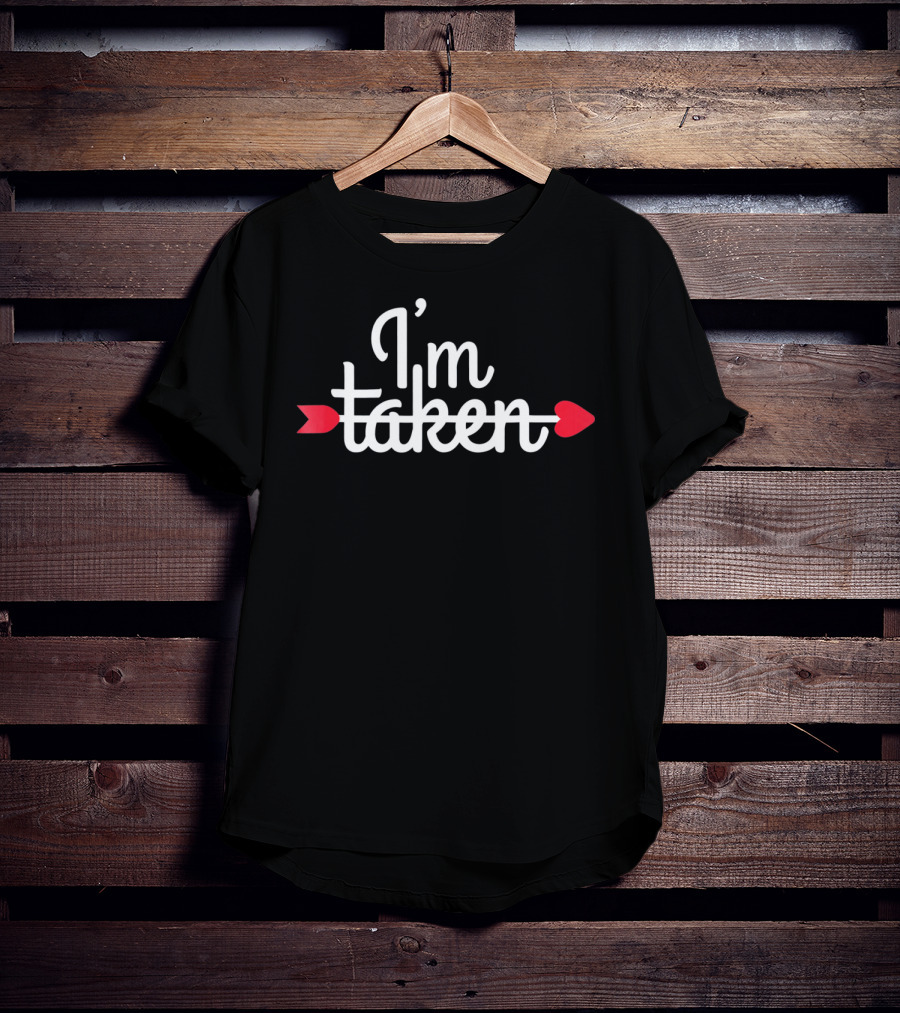 I'm Taken Valentine's Day Arrow Heart T-Shirt