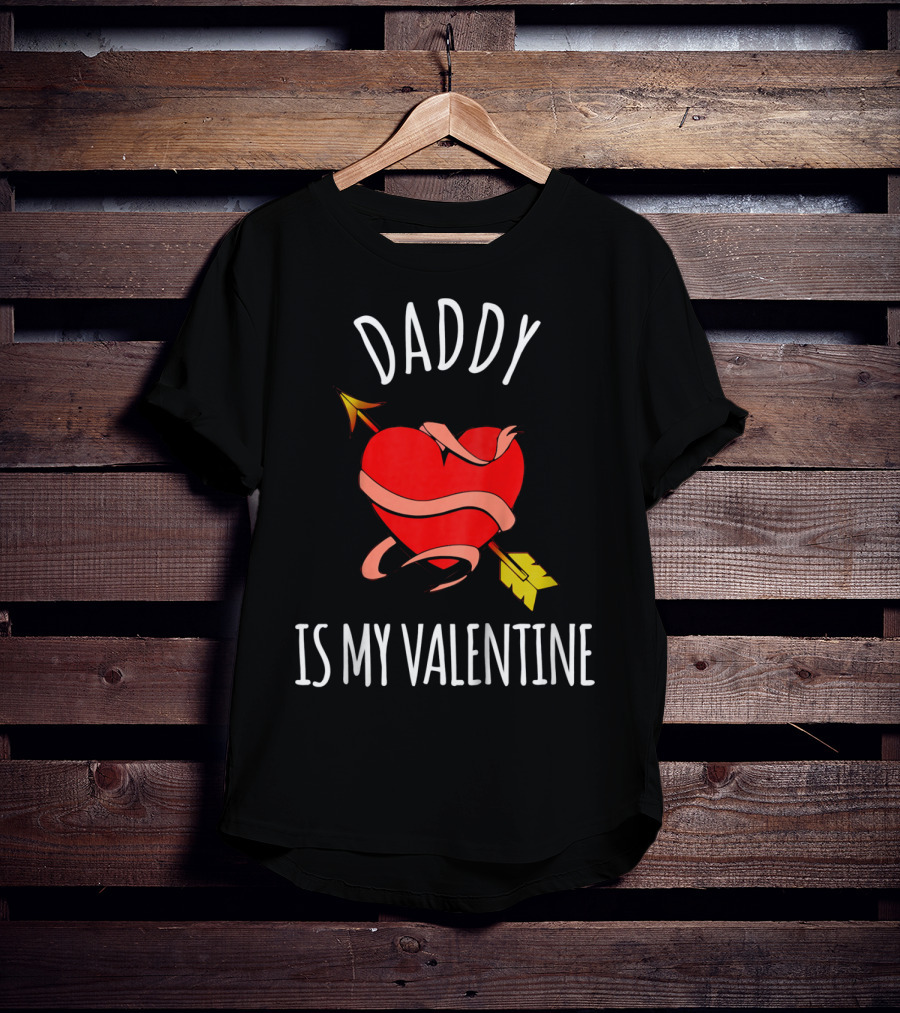 Daddy Is My Valentine Heart With Arrow T-Shirt