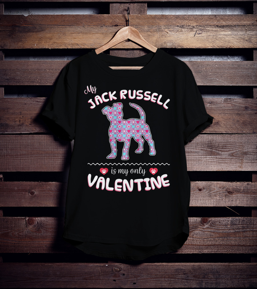 My Jack Russell Is My Only Valentine T-Shirt