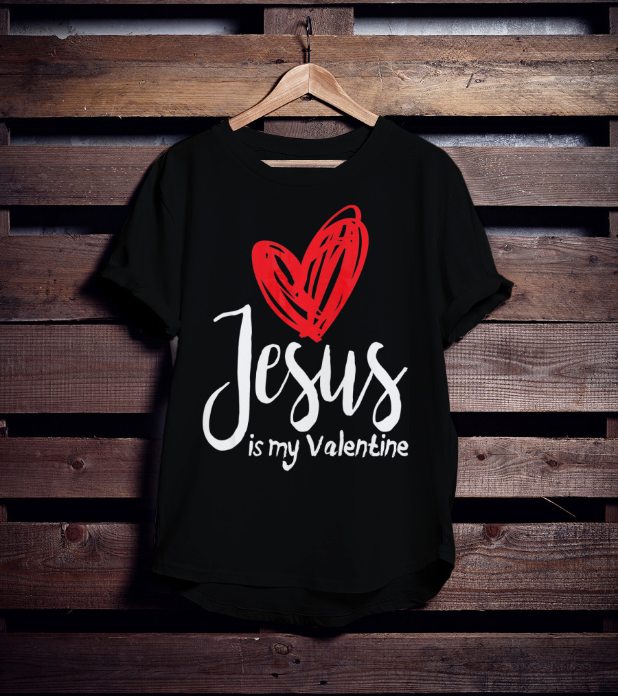 Jesus Is My Valentine Heart Christian Message T-Shirt