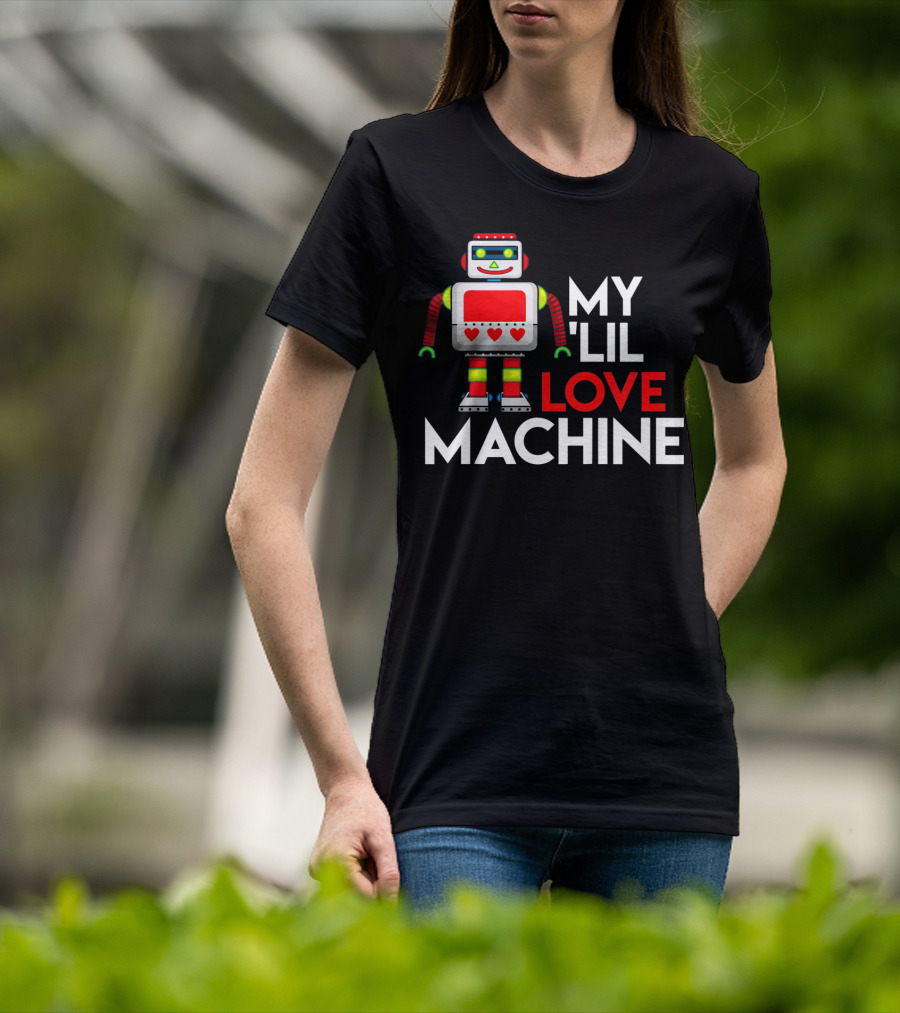 My Lil Love Machine Robot Valentine For T-Shirt