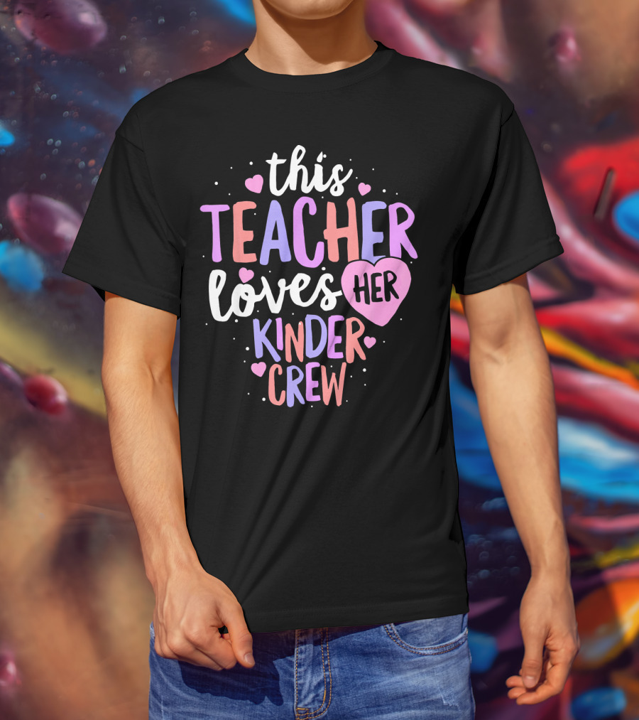 This Teacher Loves Her Kinder Crew Valentine Hearts T-Shirt
