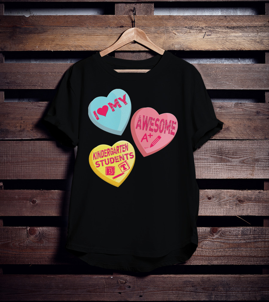 I Love My Awesome A+ Kindergarten Students T-Shirt
