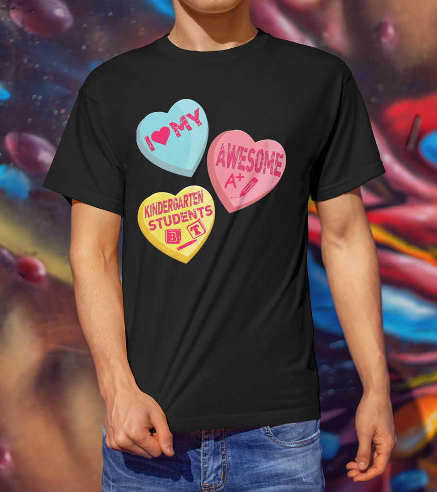 I Love My Awesome A+ Kindergarten Students T-Shirt