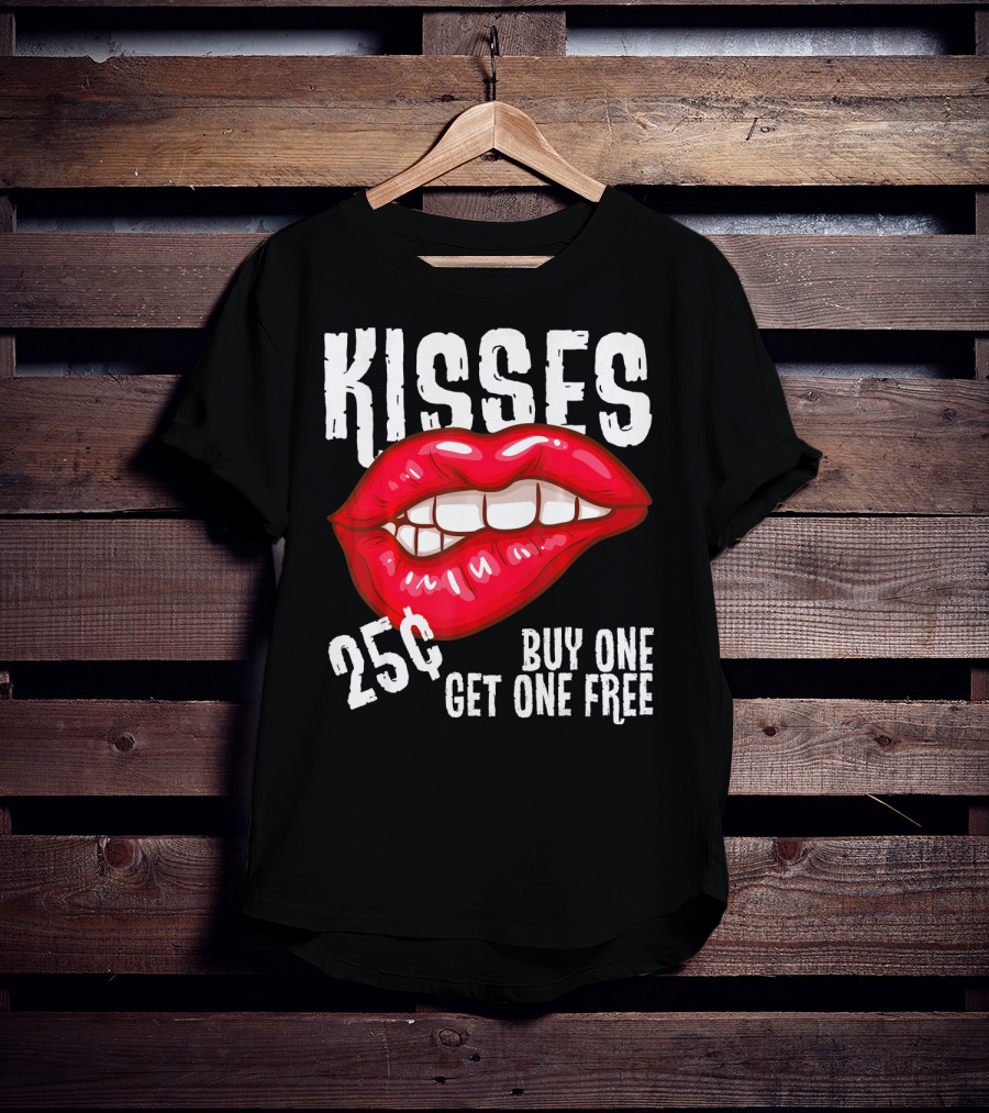 Kisses 25 Cents Buy One Get One Free Lips T-Shirt