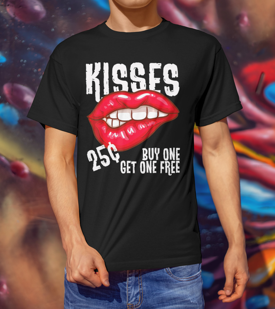 Kisses 25 Cents Buy One Get One Free Lips T-Shirt