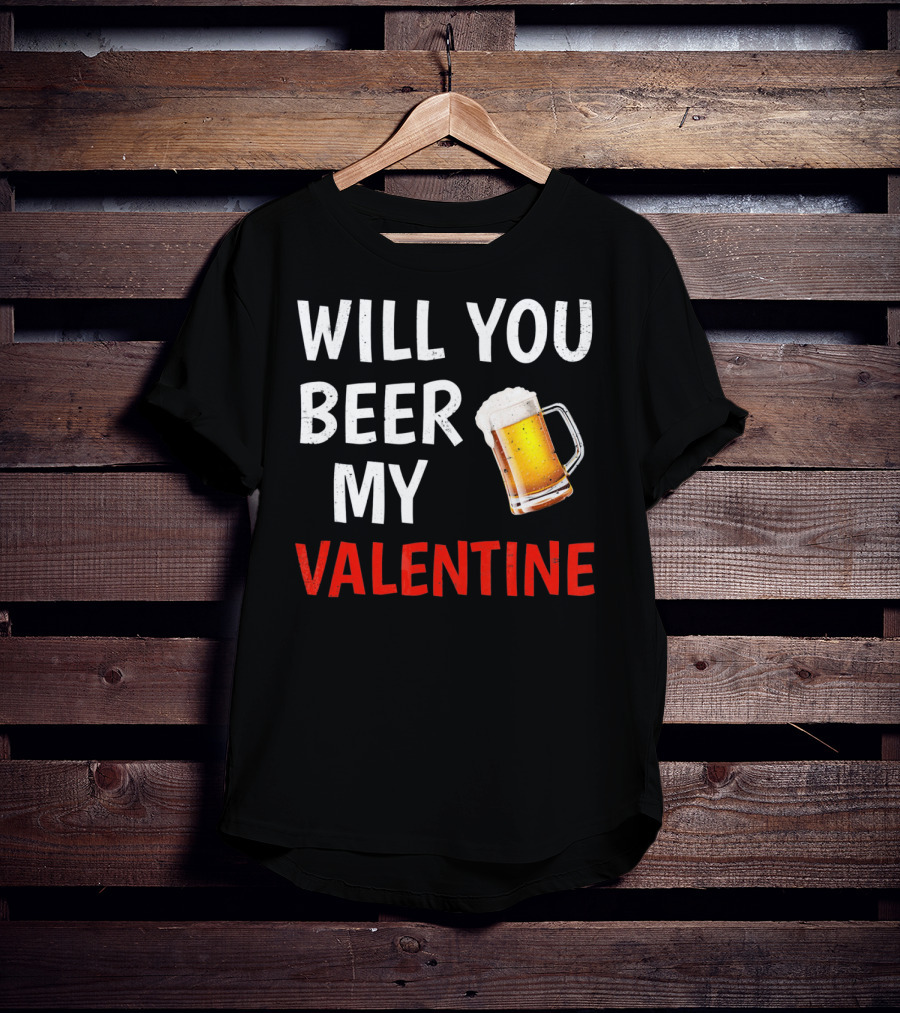 Will You Beer My Valentine Matching Valentine's Day Beer Mug T-Shirt