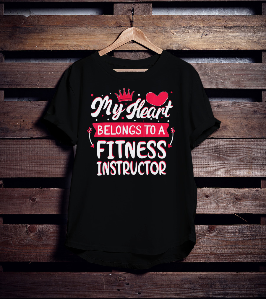 My Heart Belongs To A Fitness Instructor T-Shirt