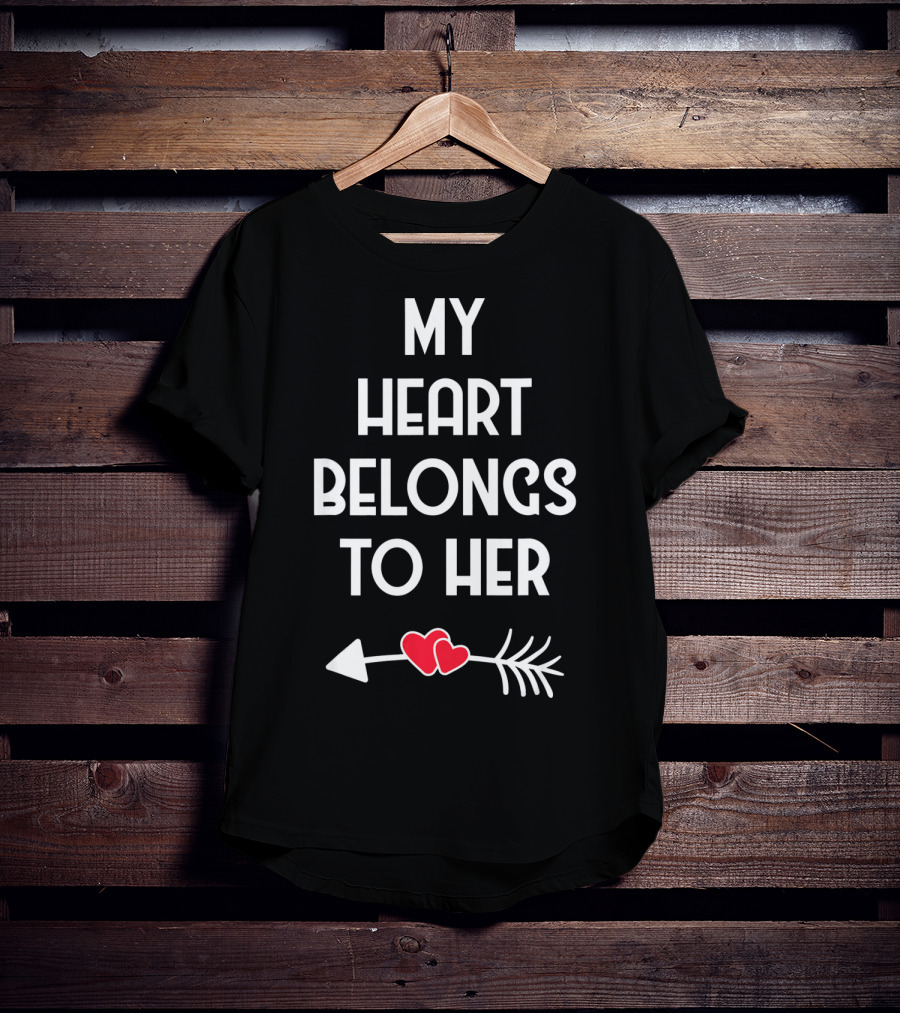 My Heart Belongs To Her With Valentines Day Arrow And Hearts T-Shirt