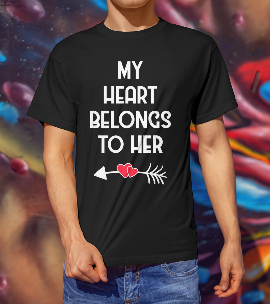 My Heart Belongs To Her With Valentines Day Arrow And Hearts T-Shirt