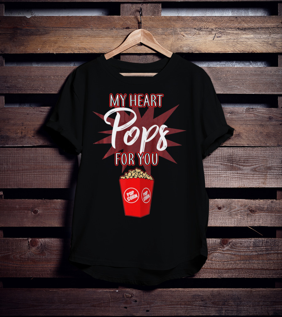My Heart Pops For You Popcorn Snack Pop Corn T-Shirt