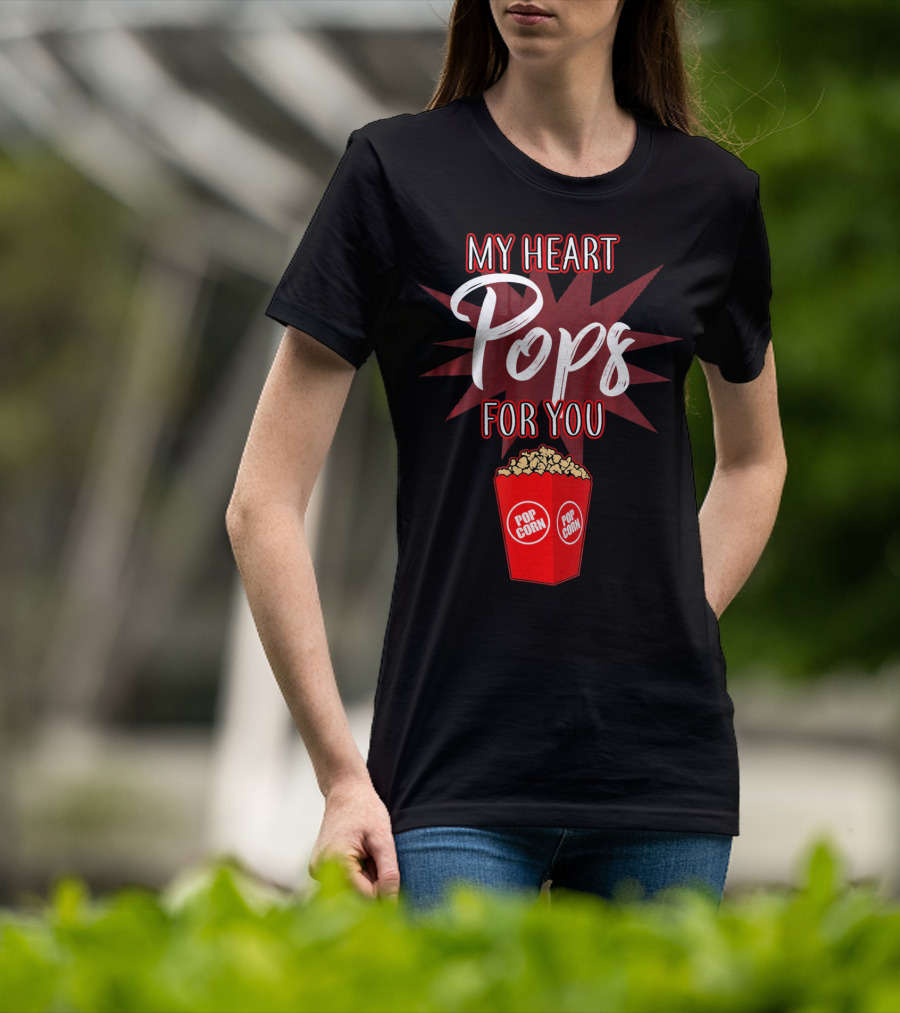My Heart Pops For You Popcorn Snack Pop Corn T-Shirt